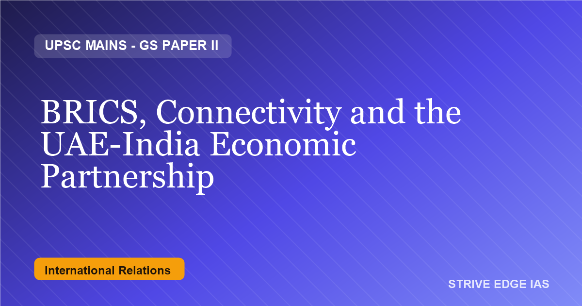 BRICS, connectivity and the UAE-India Comprehensive Economic Partnership Agreement