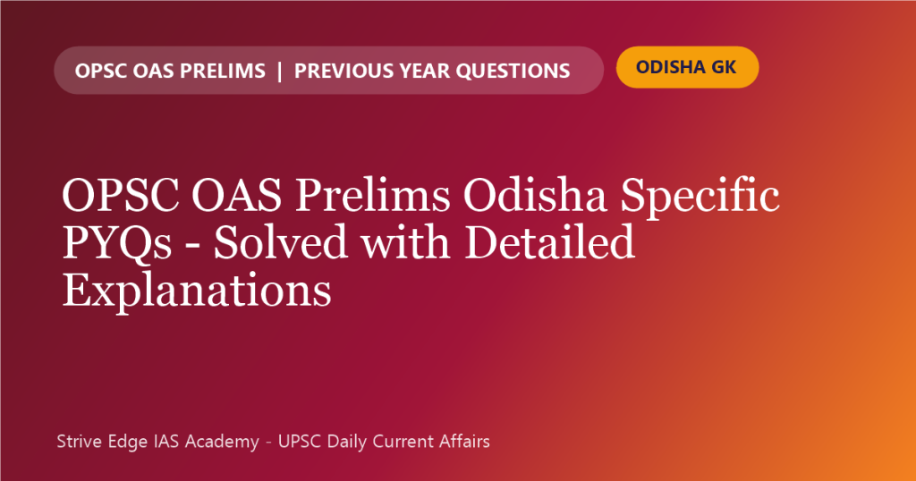 OPSC OAS Prelims Odisha Specific PYQs solved with detailed explanations