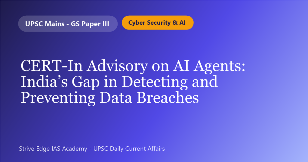 CERT-In Advisory on AI Agents: India’s Gap in Detecting and Preventing Data Breaches