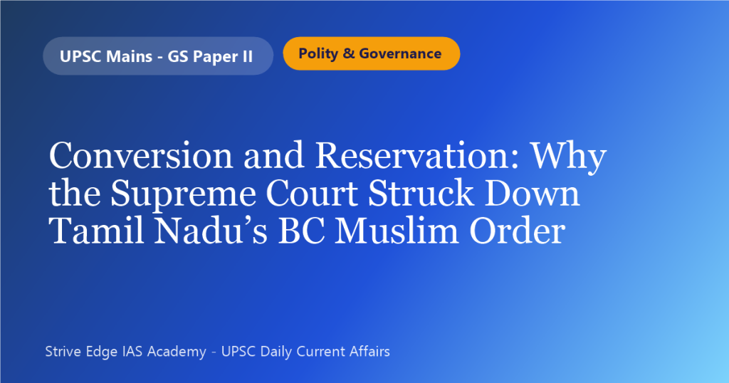 Conversion and Reservation: Why the Supreme Court Struck Down Tamil Nadu’s BC Muslim Order