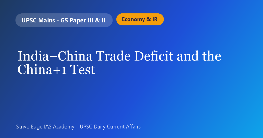 India–China Trade Deficit and the China+1 Test