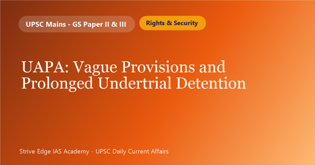 UAPA: Vague Provisions and Prolonged Undertrial Detention