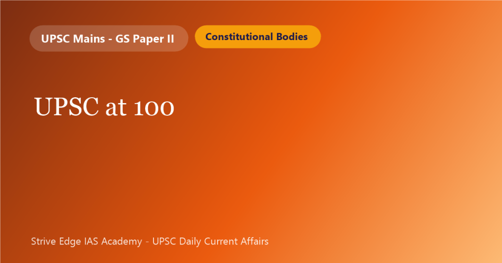 UPSC at 100